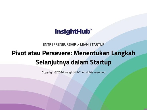 Pivot atau Persevere: Menentukan Langkah Selanjutnya dalam Startup