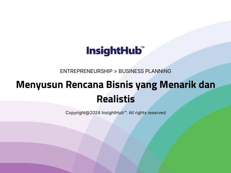 Menyusun Rencana Bisnis yang Menarik dan Realistis