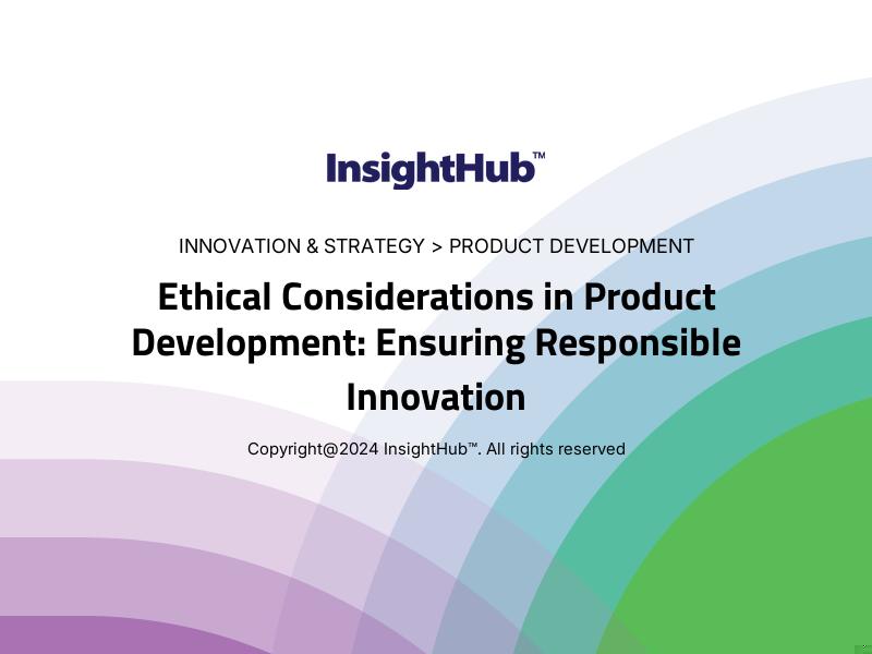 Ethical Considerations in Product Development: Ensuring Responsible Innovation