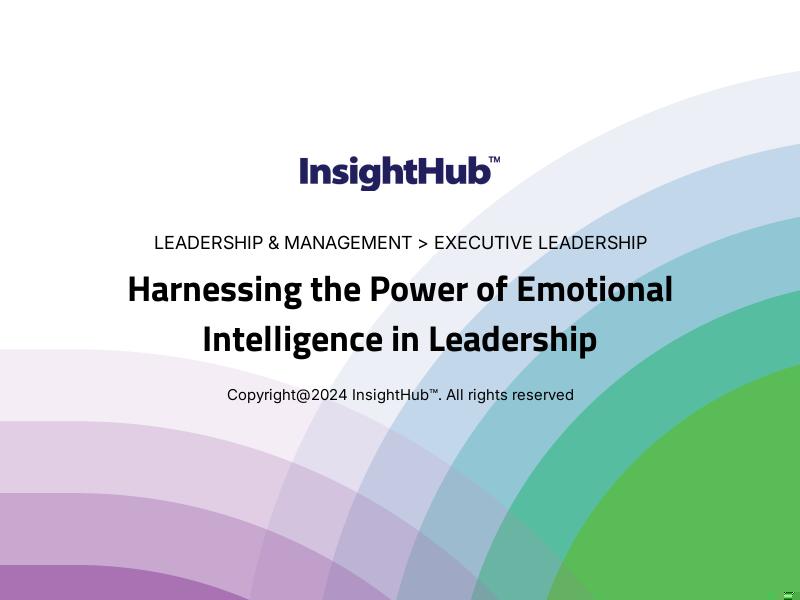 Harnessing the Power of Emotional Intelligence in Leadership