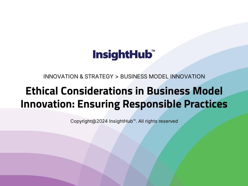 Ethical Considerations in Business Model Innovation: Ensuring Responsible Practices