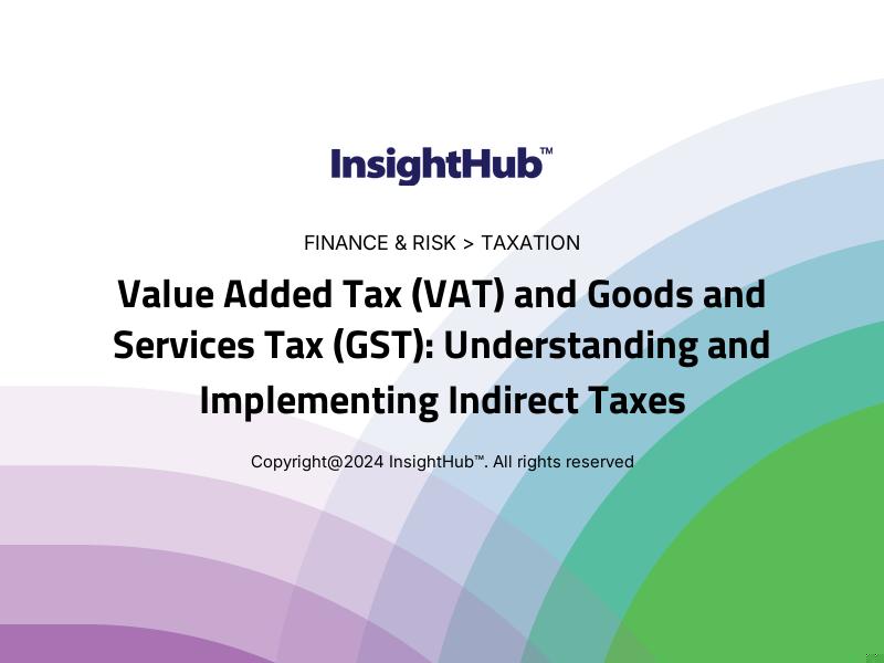 Value Added Tax (VAT) and Goods and Services Tax (GST): Understanding and Implementing Indirect Taxes