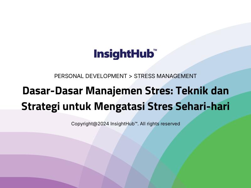 Dasar-Dasar Manajemen Stres: Teknik dan Strategi untuk Mengatasi Stres Sehari-hari