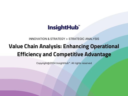 Value Chain Analysis: Enhancing Operational Efficiency and Competitive Advantage