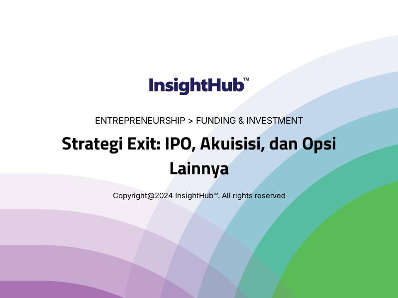 Strategi Exit: IPO, Akuisisi, dan Opsi Lainnya