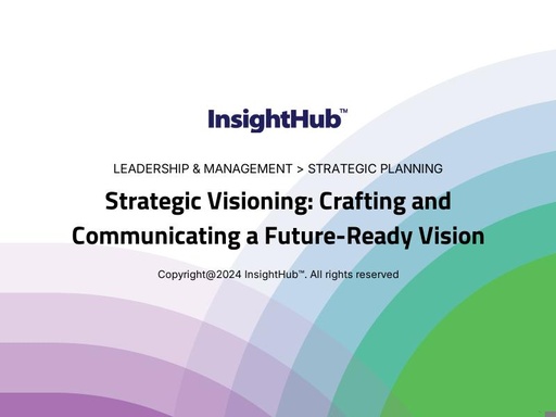 Strategic Visioning: Crafting and Communicating a Future-Ready Vision