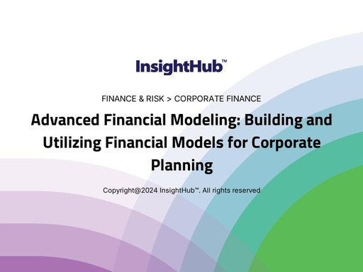 Advanced Financial Modeling: Building and Utilizing Financial Models for Corporate Planning