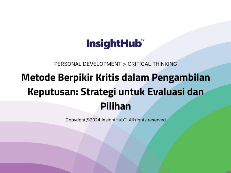 Metode Berpikir Kritis dalam Pengambilan Keputusan: Strategi untuk Evaluasi dan Pilihan