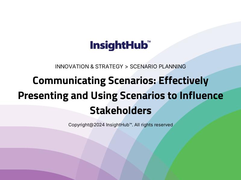 Communicating Scenarios: Effectively Presenting and Using Scenarios to Influence Stakeholders