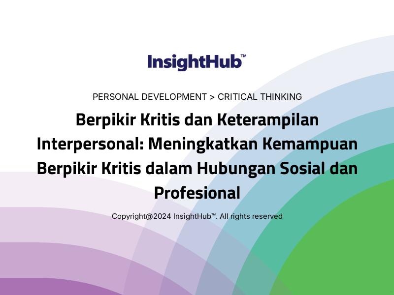 Berpikir Kritis dan Keterampilan Interpersonal: Meningkatkan Kemampuan Berpikir Kritis dalam Hubungan Sosial dan Profesional