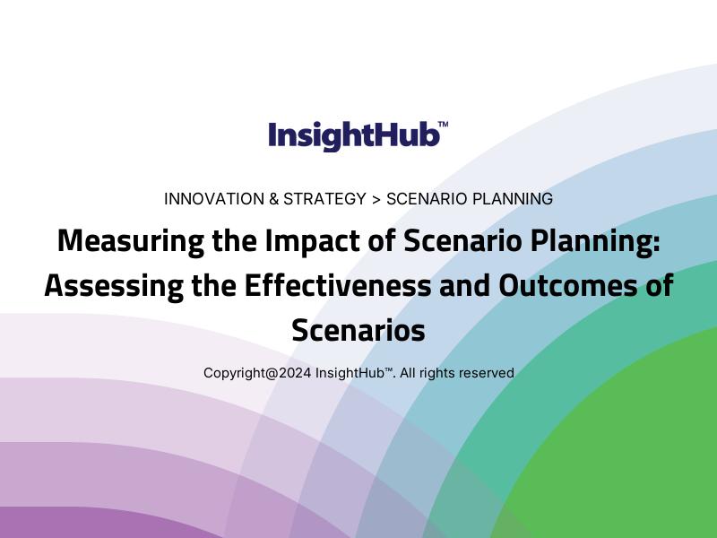 Measuring the Impact of Scenario Planning: Assessing the Effectiveness and Outcomes of Scenarios