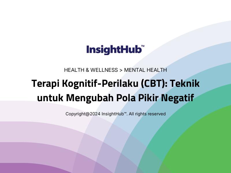 Terapi Kognitif-Perilaku (CBT): Teknik untuk Mengubah Pola Pikir Negatif