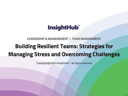 Building Resilient Teams: Strategies for Managing Stress and Overcoming Challenges