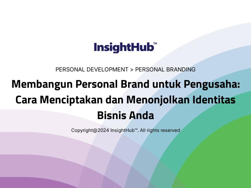 Membangun Personal Brand untuk Pengusaha: Cara Menciptakan dan Menonjolkan Identitas Bisnis Anda