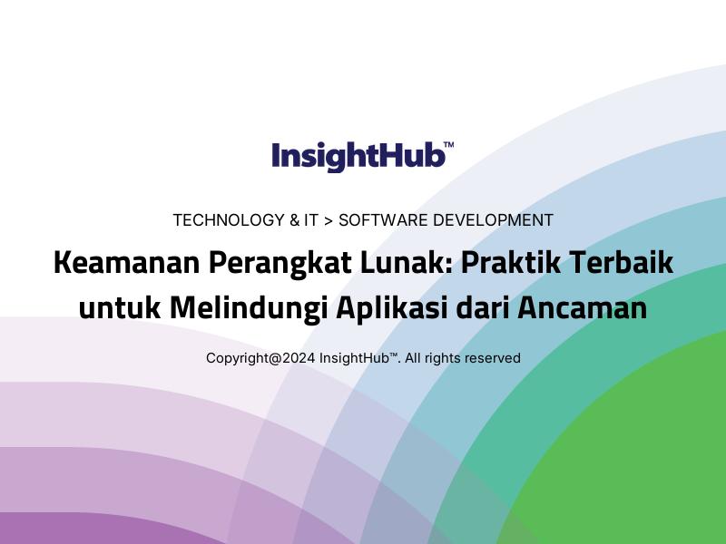 Keamanan Perangkat Lunak: Praktik Terbaik untuk Melindungi Aplikasi dari Ancaman