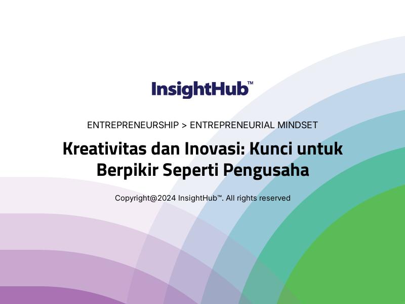 Kreativitas dan Inovasi: Kunci untuk Berpikir Seperti Pengusaha