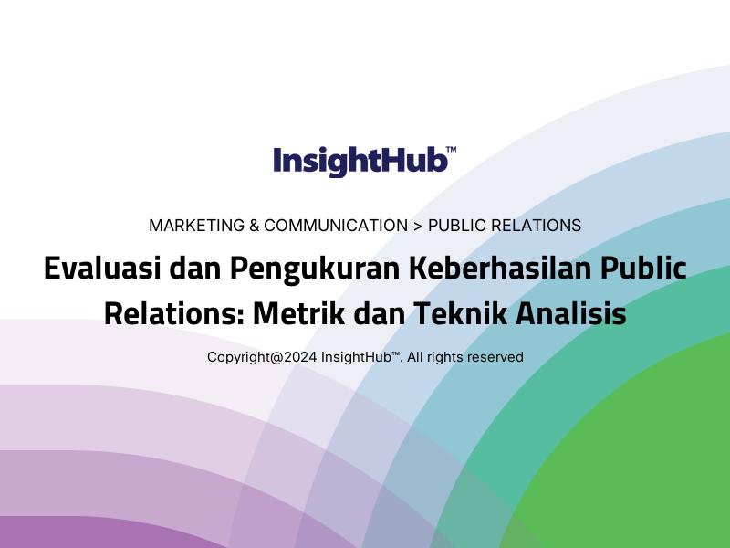 Evaluasi dan Pengukuran Keberhasilan Public Relations: Metrik dan Teknik Analisis