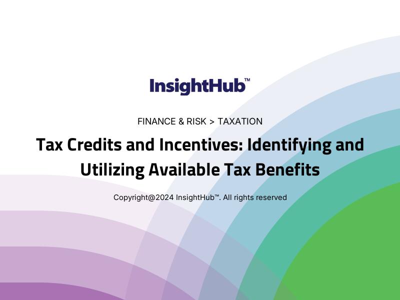 Tax Credits and Incentives: Identifying and Utilizing Available Tax Benefits